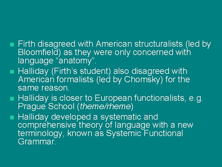 n n Firth disagreed with American structuralists (led by Bloomfield) as they were only