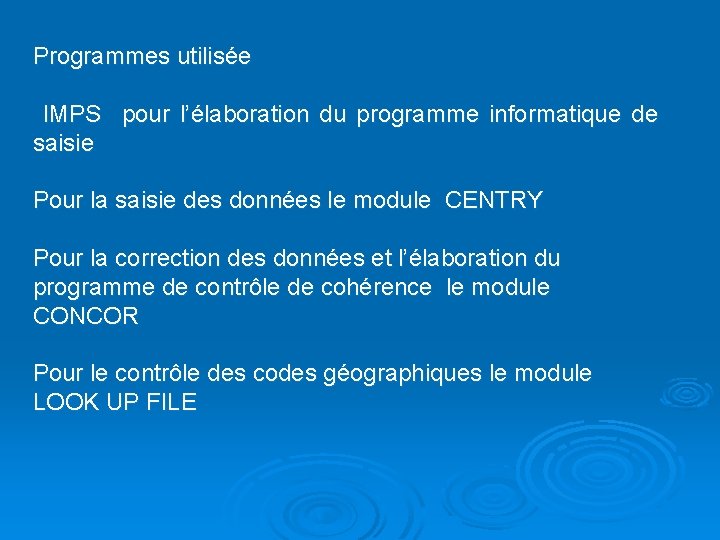 Programmes utilisée IMPS pour l’élaboration du programme informatique de saisie Pour la saisie des