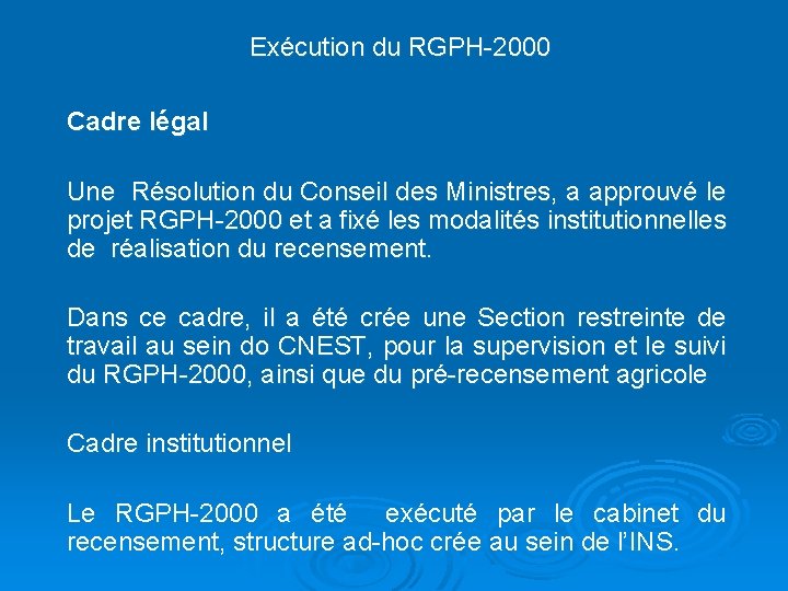 Exécution du RGPH-2000 Cadre légal Une Résolution du Conseil des Ministres, a approuvé le