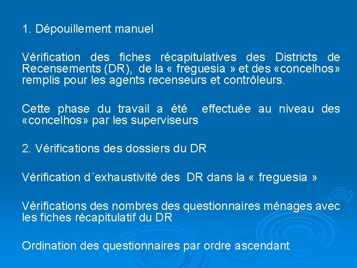 1. Dépouillement manuel Vérification des fiches récapitulatives des Districts de Recensements (DR), de la