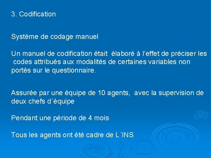3. Codification Système de codage manuel Un manuel de codification était élaboré à l’effet