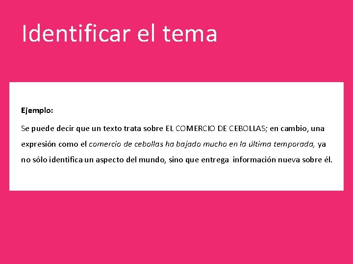 Identificar el tema Ejemplo: Se puede decir que un texto trata sobre EL COMERCIO