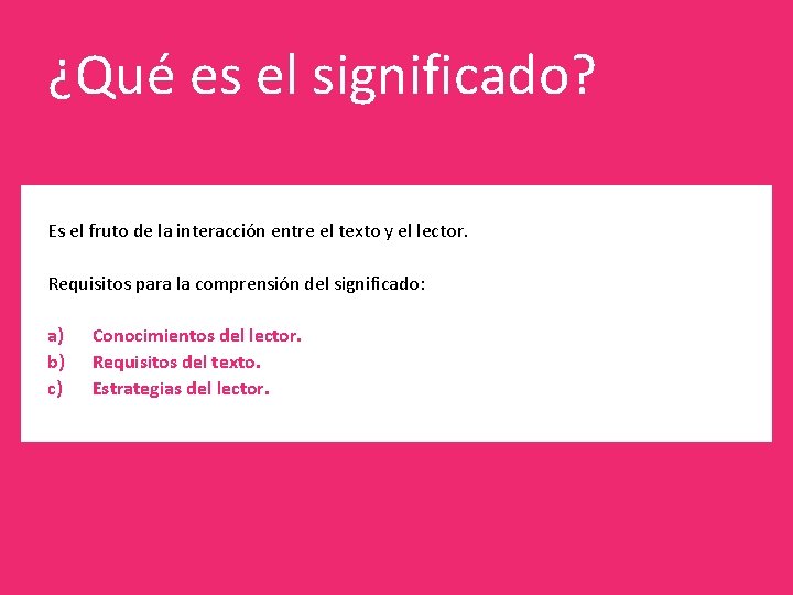 ¿Qué es el significado? Es el fruto de la interacción entre el texto y