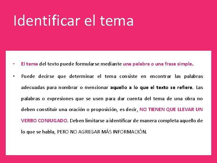 Identificar el tema • El tema del texto puede formularse mediante una palabra o