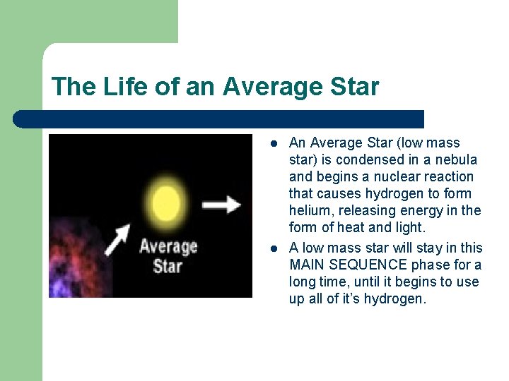 The Life of an Average Star l l An Average Star (low mass star)
