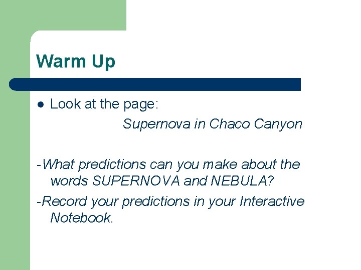 Warm Up l Look at the page: Supernova in Chaco Canyon -What predictions can