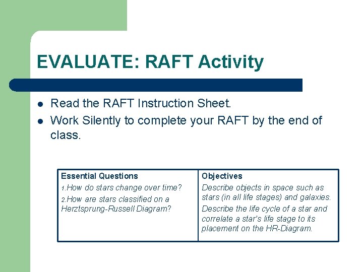 EVALUATE: RAFT Activity l l Read the RAFT Instruction Sheet. Work Silently to complete