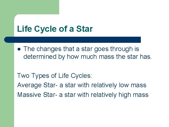 Life Cycle of a Star l The changes that a star goes through is