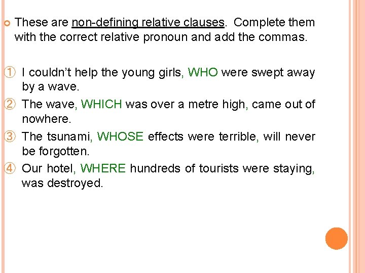  These are non-defining relative clauses. Complete them with the correct relative pronoun and