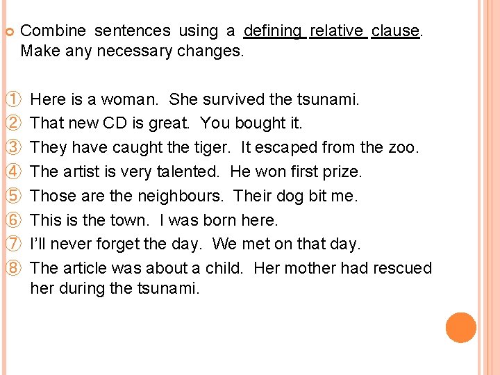  Combine sentences using a defining relative clause. Make any necessary changes. ① ②