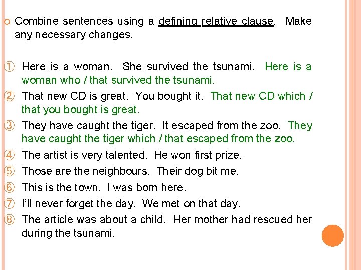  Combine sentences using a defining relative clause. Make any necessary changes. ① Here