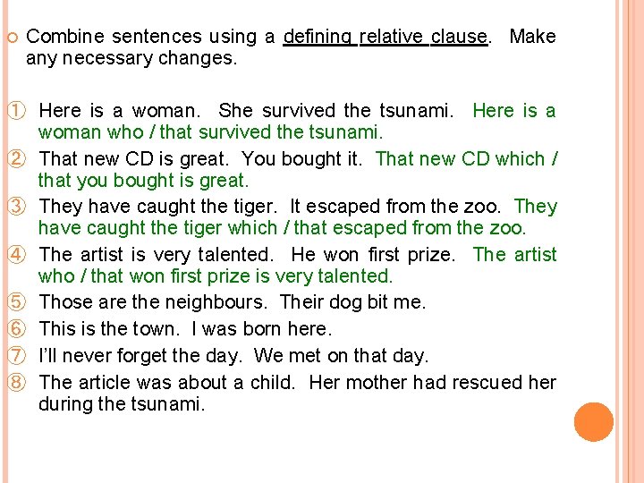  Combine sentences using a defining relative clause. Make any necessary changes. ① Here