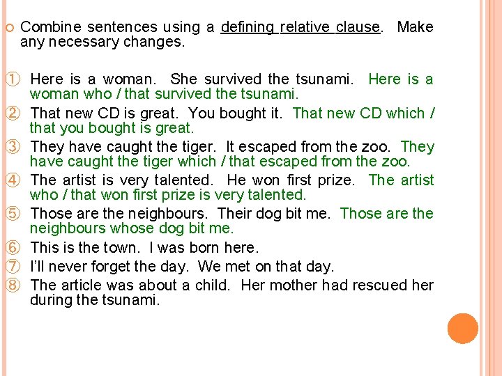  Combine sentences using a defining relative clause. Make any necessary changes. ① Here