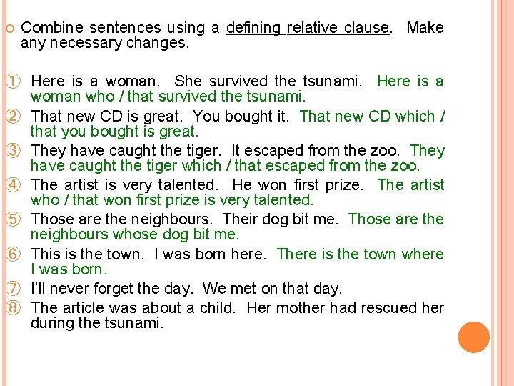  Combine sentences using a defining relative clause. Make any necessary changes. ① Here