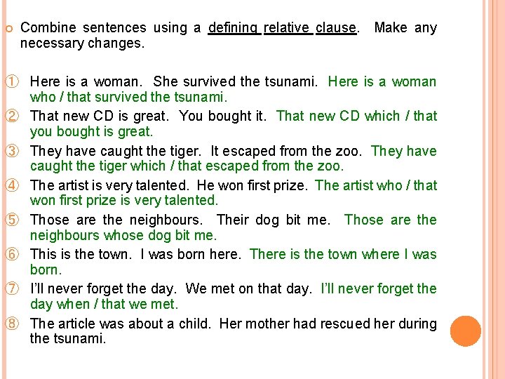  Combine sentences using a defining relative clause. Make any necessary changes. ① Here