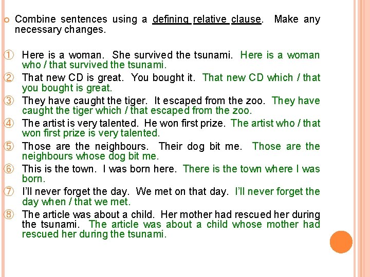  Combine sentences using a defining relative clause. Make any necessary changes. ① Here