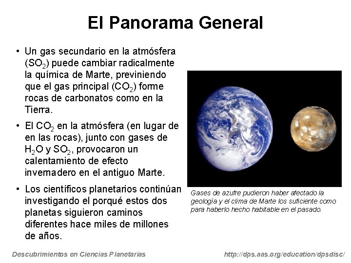 El Panorama General • Un gas secundario en la atmósfera (SO 2) puede cambiar