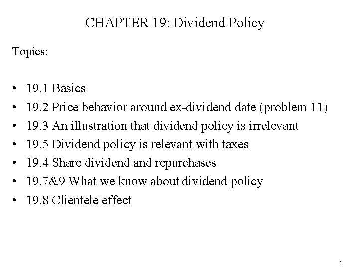 CHAPTER 19: Dividend Policy Topics: • • 19. 1 Basics 19. 2 Price behavior