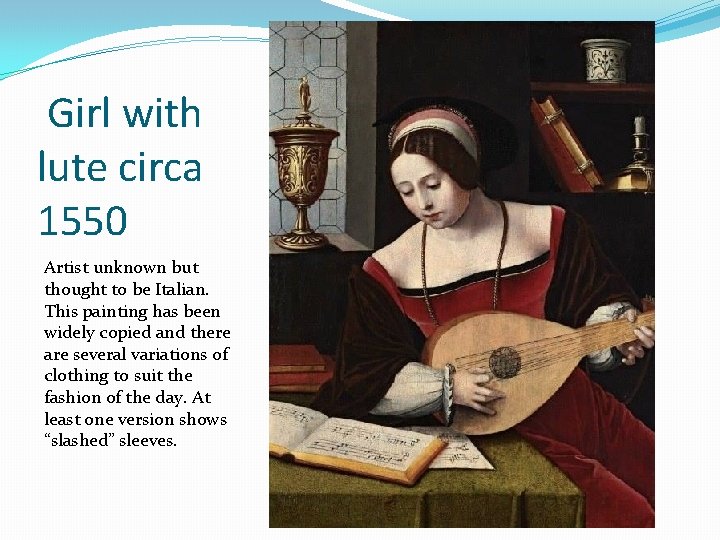 Girl with lute circa 1550 Artist unknown but thought to be Italian. This painting