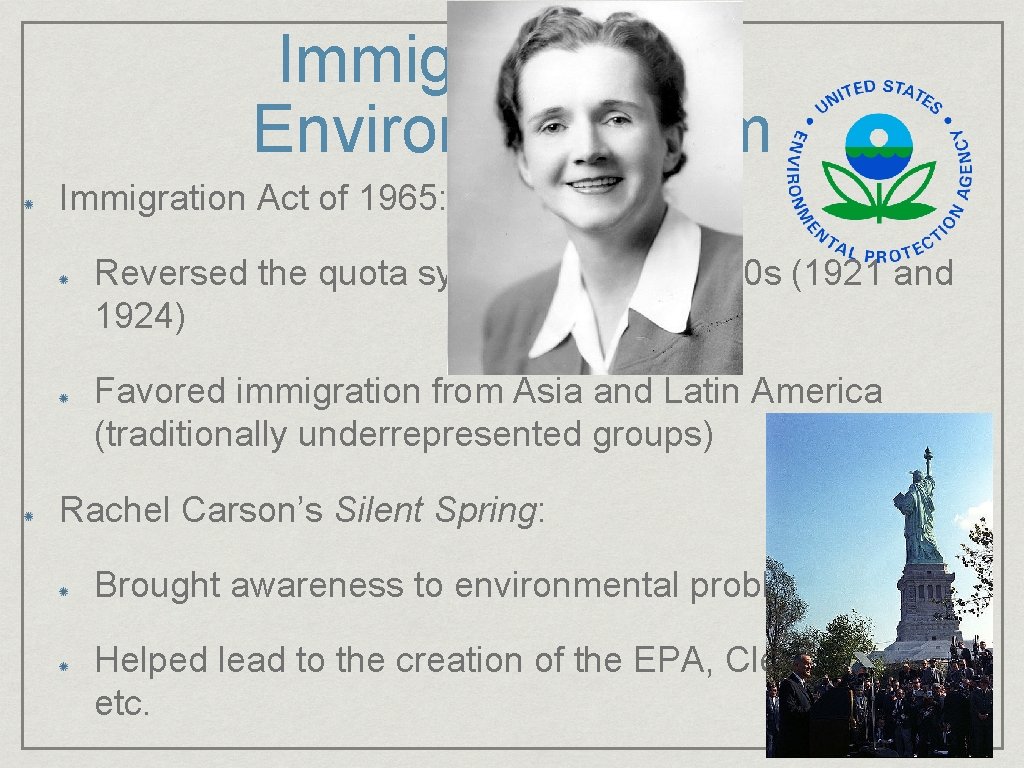 Immigration and Environmentalism Immigration Act of 1965: Reversed the quota system from the 1920