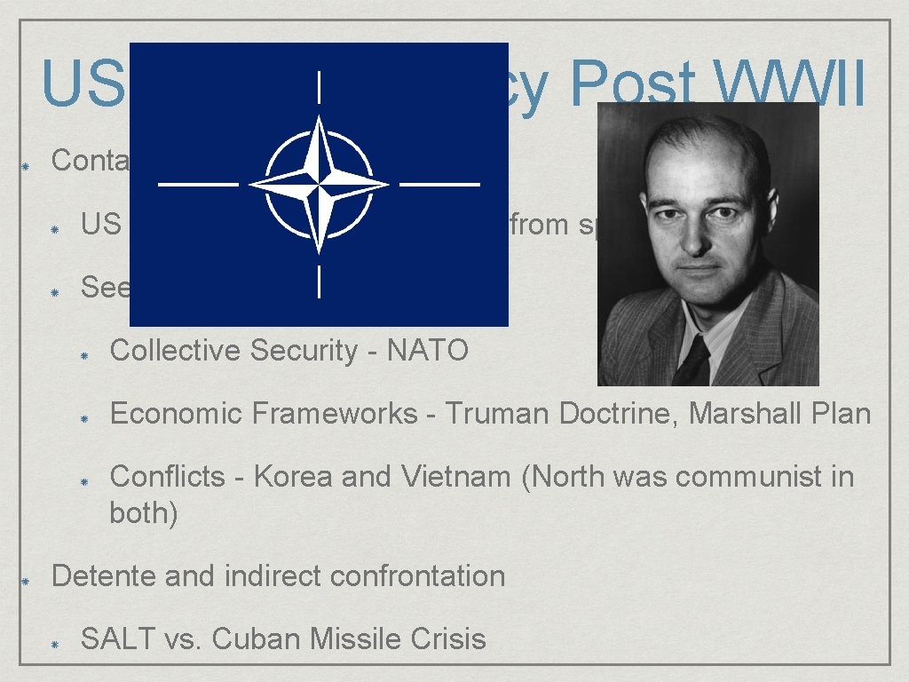 US Foreign Policy Post WWII Containment - George Kennan US sought to keep communism