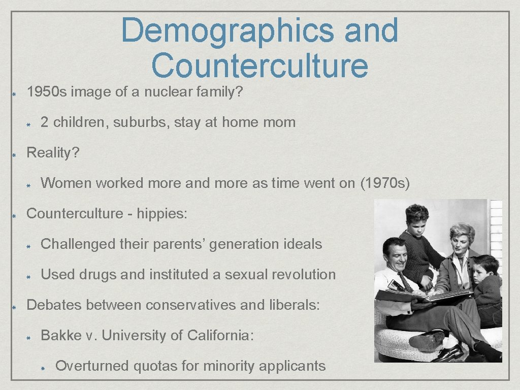 Demographics and Counterculture 1950 s image of a nuclear family? 2 children, suburbs, stay