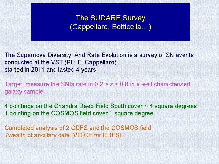 The SUDARE Survey (Cappellaro, Botticella…) The Supernova Diversity And Rate Evolution is a survey