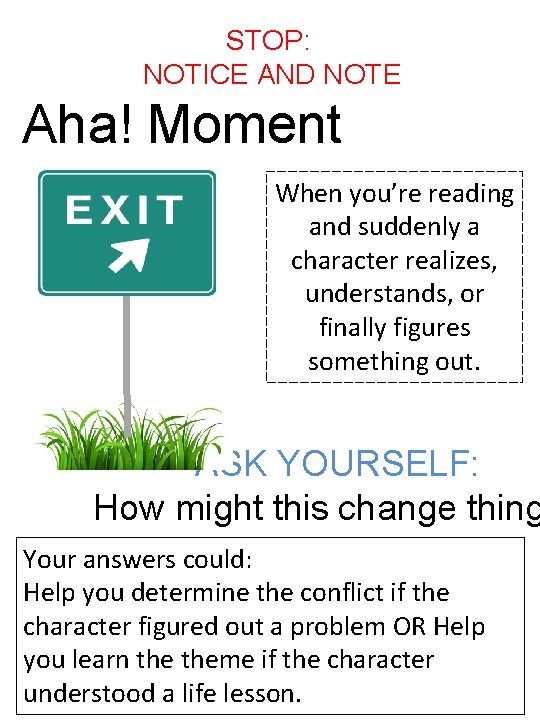 STOP: NOTICE AND NOTE Aha! Moment When you’re reading and suddenly a character realizes,