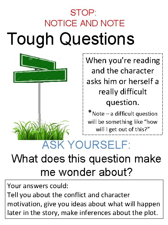 STOP: NOTICE AND NOTE Tough Questions When you’re reading and the character asks him
