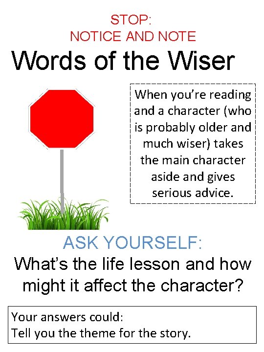 STOP: NOTICE AND NOTE Words of the Wiser When you’re reading and a character