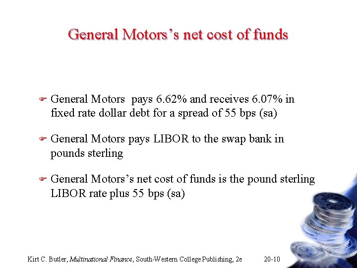 General Motors’s net cost of funds F General Motors pays 6. 62% and receives