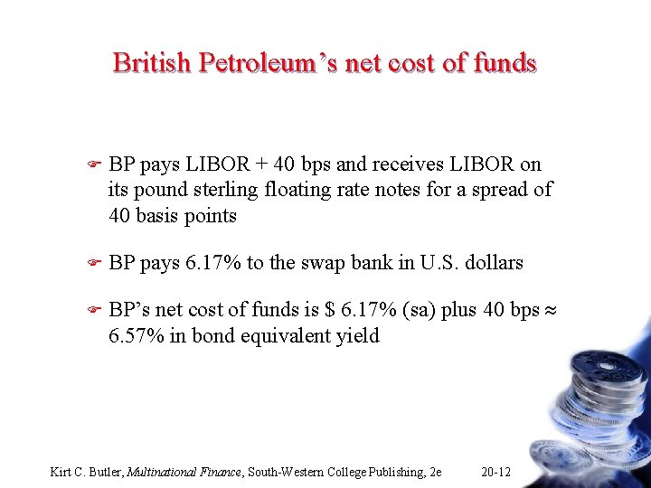British Petroleum’s net cost of funds F BP pays LIBOR + 40 bps and British Petroleum’s net cost of funds F BP pays LIBOR + 40 bps and