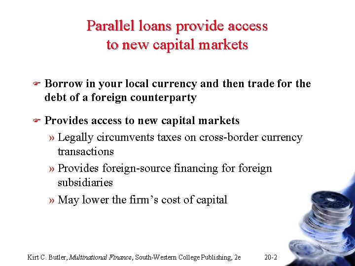 Parallel loans provide access to new capital markets F Borrow in your local currency