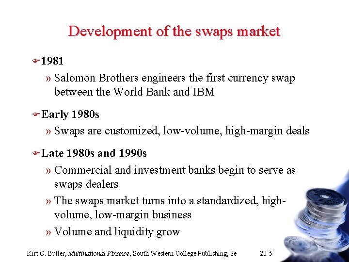 Development of the swaps market F 1981 » Salomon Brothers engineers the first currency