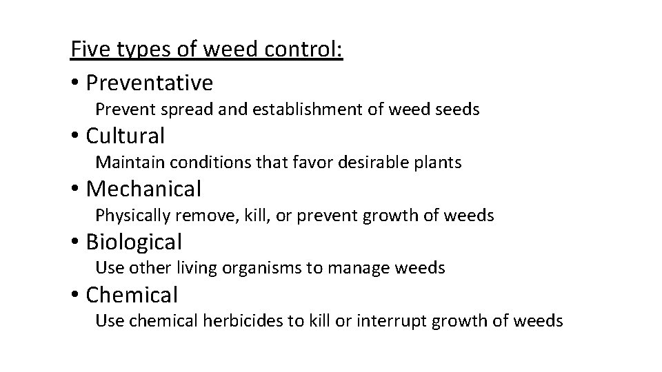 Five types of weed control: • Preventative Prevent spread and establishment of weed seeds