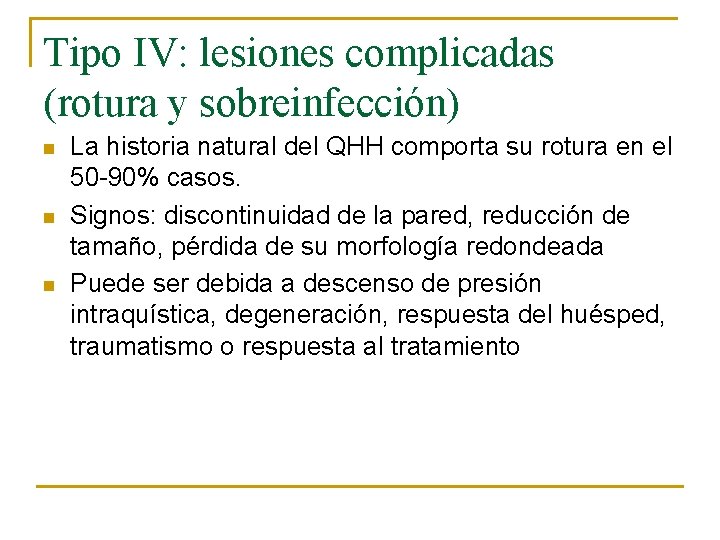 Tipo IV: lesiones complicadas (rotura y sobreinfección) n n n La historia natural del