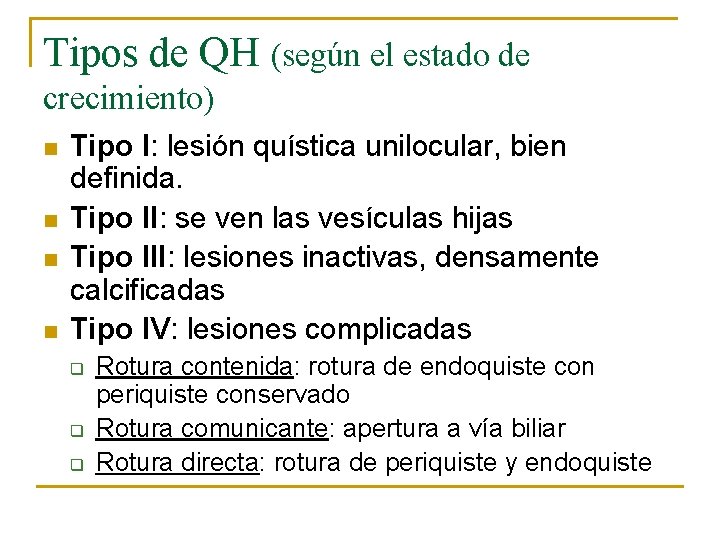 Tipos de QH (según el estado de crecimiento) n n Tipo I: lesión quística