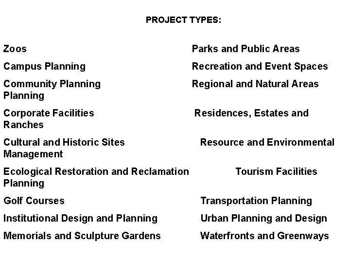 PROJECT TYPES: Zoos Parks and Public Areas Campus Planning Recreation and Event Spaces Community