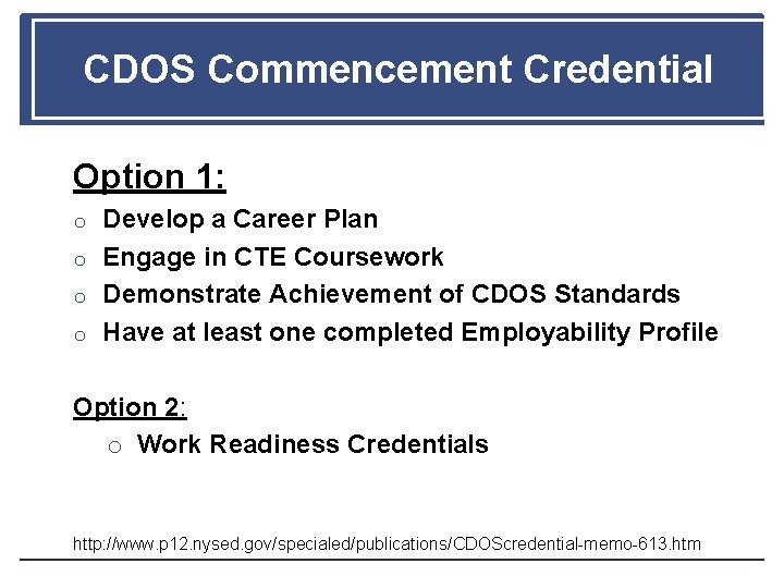 CDOS Commencement Credential Option 1: o Develop a Career Plan o Engage in CTE