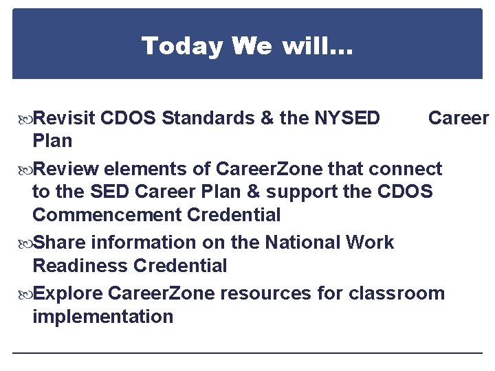 Today We will… Revisit CDOS Standards & the NYSED Career Plan Review elements of