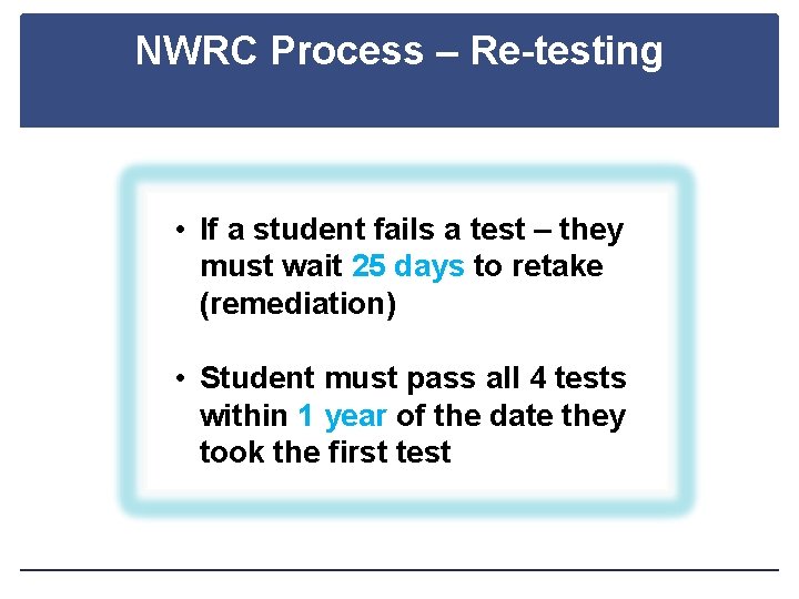 NWRC Process – Re-testing • If a student fails a test – they must