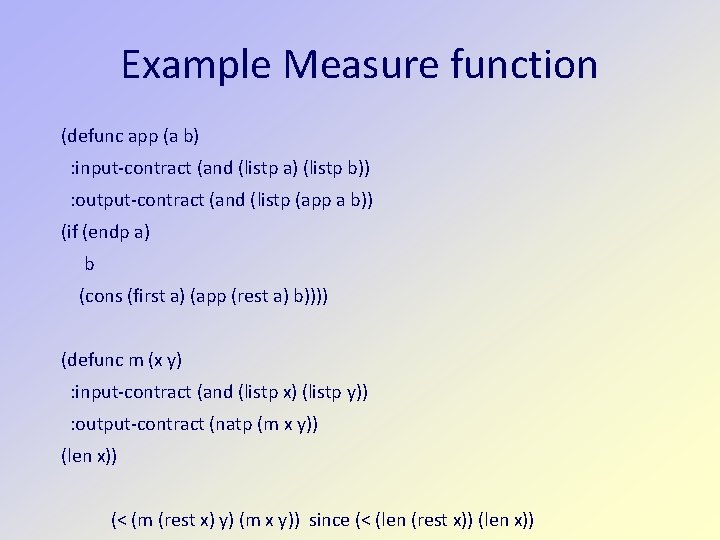 Example Measure function (defunc app (a b) : input-contract (and (listp a) (listp b))
