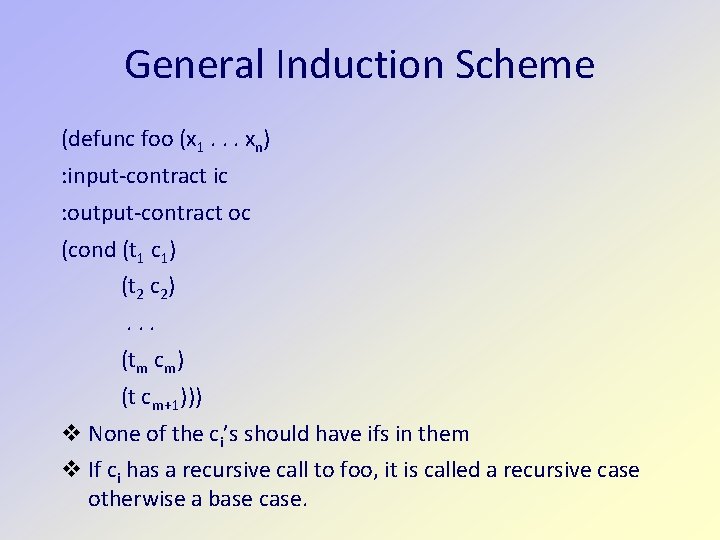 General Induction Scheme (defunc foo (x 1. . . xn) : input-contract ic :