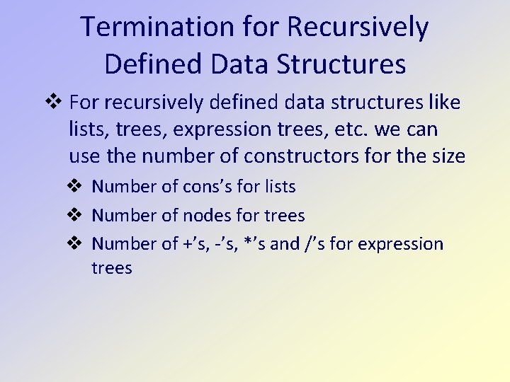Termination for Recursively Defined Data Structures For recursively defined data structures like lists, trees,