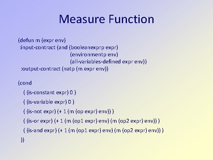 Measure Function (defun m (expr env) : input-contract (and (booleanexprp expr) (environmentp env) (all-variables-defined