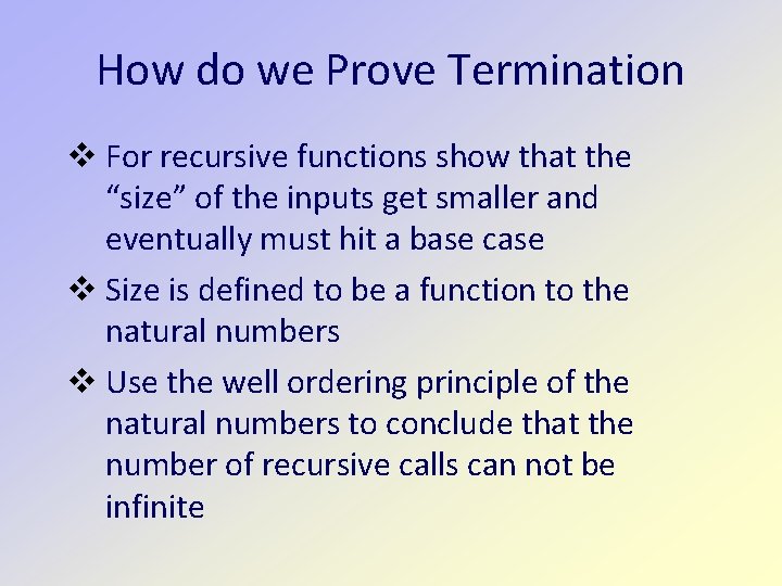 How do we Prove Termination For recursive functions show that the “size” of the