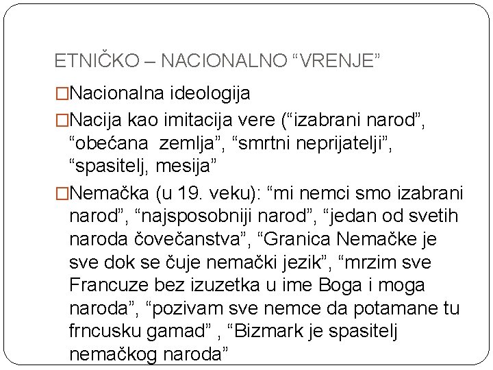 ETNIČKO – NACIONALNO “VRENJE” �Nacionalna ideologija �Nacija kao imitacija vere (“izabrani narod”, “obećana zemlja”,