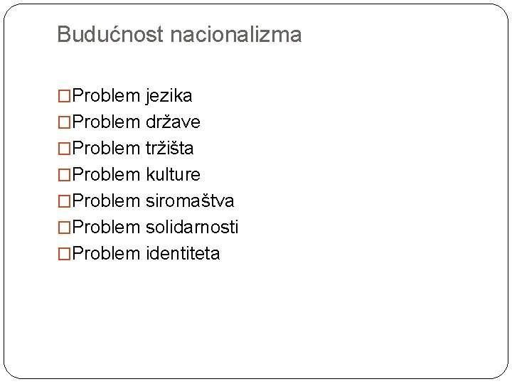 Budućnost nacionalizma �Problem jezika �Problem države �Problem tržišta �Problem kulture �Problem siromaštva �Problem solidarnosti