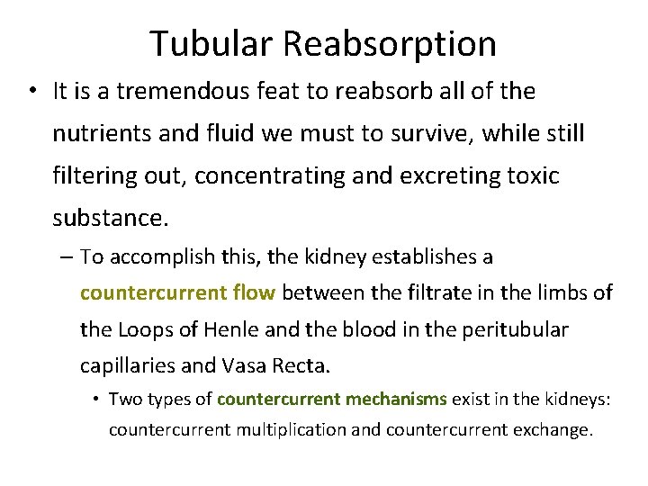 Tubular Reabsorption • It is a tremendous feat to reabsorb all of the nutrients