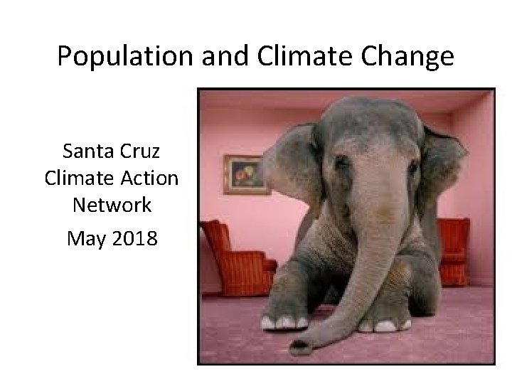 Population and Climate Change Santa Cruz Climate Action Network May 2018 